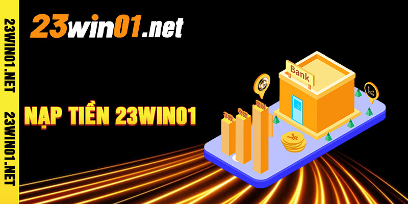 Nạp Tiền 23win01