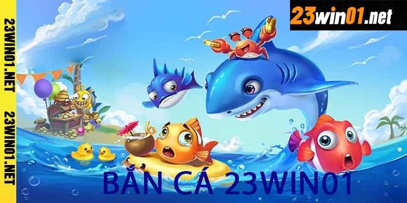 Bắn Cá 23win01